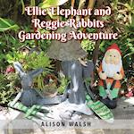 Ellie Elephant and Reggie rabbits Gardening Adventure