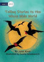 Telling Stories to the Whole Wide World 