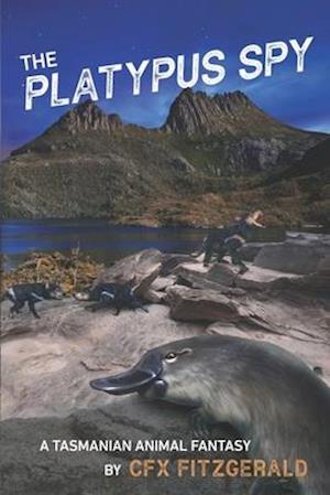 The Platypus Spy: A Tasmanian Animal Fantasy