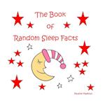 The Book of Random Sleep Facts 