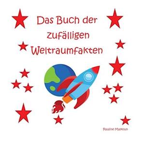 Das Buch der zufälligen Weltraumfakten