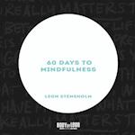 60 DAYS TO MINDFULNESS: 60 Day Journal 