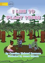 I Like To Plant Trees 