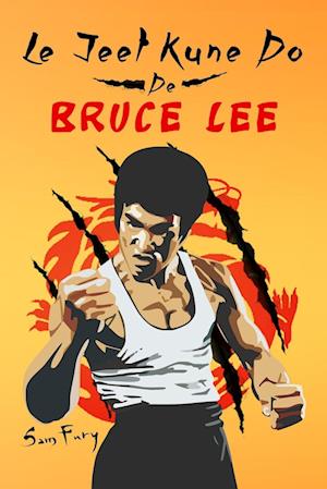 Le Jeet Kune Do de Bruce Lee