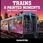 Trains & Painted Moments