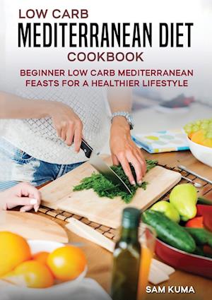 Low Carb Mediterranean Diet Cookbook