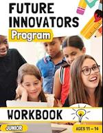 Future Innovators Program - Junior Workbook | Ages 11 - 14 Years 