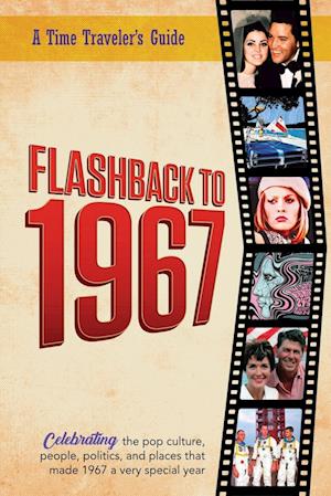 Flashback to 1967 - Celebrating the Pop Culture, People, Politics, and Places