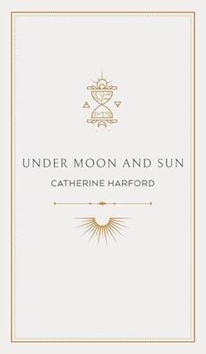 Under Moon and Sun: A Collection of Poems