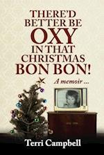 There'd Better Be Oxy in that Christmas Bon Bon! 