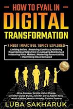 HOW TO FYAIL IN DIGITAL TRANSFORMATION