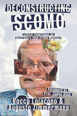 Deconstructing ScoMo: Critical Reflections on Australia's 30th Prime Minister