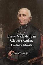 Breve Vida de Juan Claudio Colin, Fundador Marista