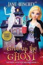 Give up the Ghost - Large Print Edition 