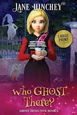 Who Ghost There - Large Print Edition 