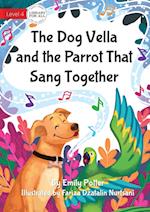 The Dog Vella and the Parrot That Sang Together 