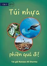 Plastic Bags - What A Nuisance! - Túi nh&#7921;a - phi&#7873;n quá &#273;i!