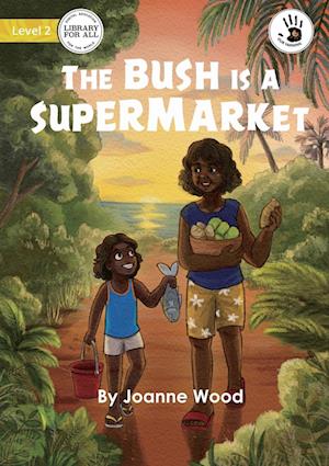 The Bush is a Supermarket