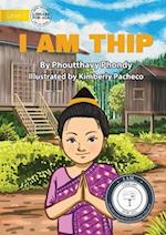 I am Thip - &#3714;&#3785;&#3757;&#3725;&#3722;&#3767;&#3784;&#3735;&#3764; &#3738;