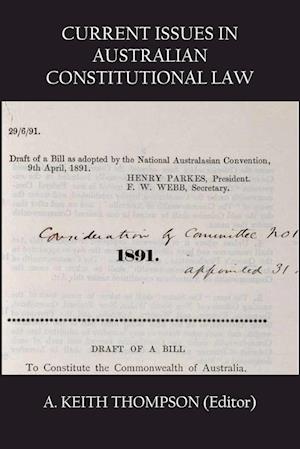 CURRENT ISSUES IN AUSTRALIAN CONSTITUTIONAL LAW