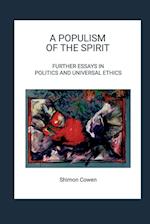 A POPULISM OF THE SPIRIT - FURTHER ESSAYS IN POLITICS AND UNIVERSAL ETHICS 