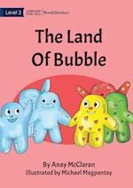 The Land Of Bubble 