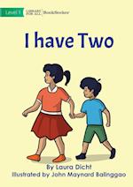 I Have Two 