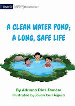 A Clean Water Pond; A Long, Safe Life 