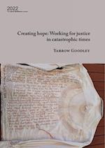 Creating hope: Working for justice in catastrophic times: Working for justice in catastrophic times 