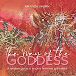 The Way of the Goddess: A Modern Guide to Ancient Feminine Spirituality 