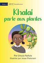 Khalai Talks To Plants - Khalai parle aux plantes