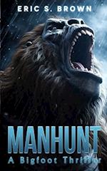 Manhunt: A Bigfoot Thriller 