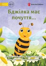 The Bee is Feeling... - &#1041;&#1076;&#1078;&#1110;&#1083;&#1082;&#1072; &#1084;&#1072;&#1108; &#1087;&#1086;&#1095;&#1091;&#1090;&#1090;&#1103;...