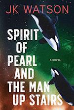 Spirit of Pearl and the Man Up Stairs 