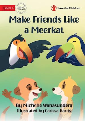 Make Friends Like a Meerkat