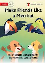 Make Friends Like a Meerkat 