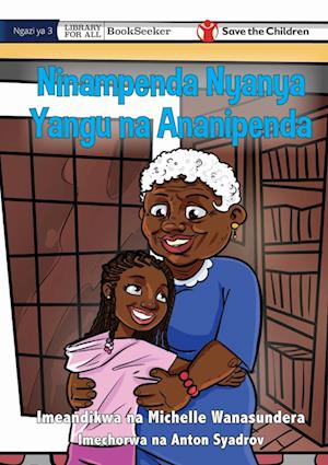 I Love Granny, And She Loves Me - Ninampenda Nyanya Yangu na Ananipenda