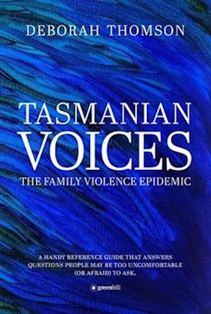 Tasmanian Voices : The Family Violence Epidemic