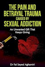 The Pain And Betrayal Trauma Caused By Sexual Addiction