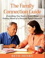 The Family Connection Guide: Everything You Need to Know About Getting Ahead of a Stressful Family Situation 