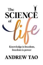 The Science of Life: Knowledge is Freedom, Freedom is Power 