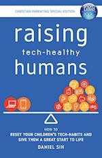 Raising Tech-Healthy Humans - Christian Parenting Edition 