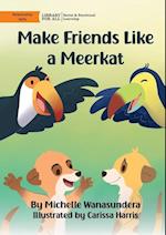 Make Friends Like a Meerkat 