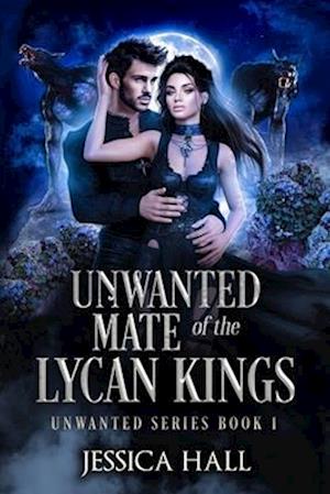 The Unwanted Mate Of The Lycan Kings