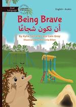 Being Brave - &#1571;&#1606; &#1578;&#1603;&#1608;&#1606; &#1588;&#1580;&#1575;&#1593;&#1611;&#1575;