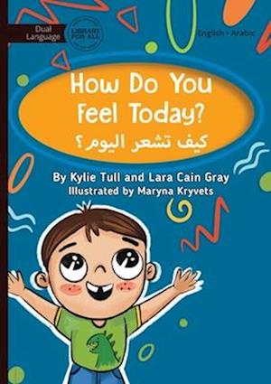 How Do You Feel Today? - &#1603;&#1610;&#1601; &#1578;&#1588;&#1593;&#1585; &#1575;&#1604;&#1610;&#1608;&#1605;&#1567;