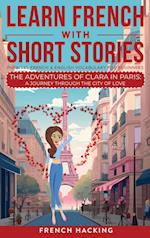 Learn French With Short Stories - Parallel French & English Vocabulary for Beginners. The Adventures of Clara in Paris