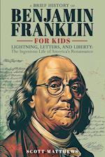 A Brief History of Ben Franklin for Kids  - Lightning, Letters, and Liberty