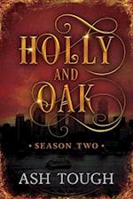 Holly and Oak