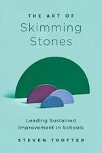 The Art of Skimming Stones: Leading Sustained Improvement in Schools 